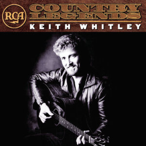 อัลบัม RCA Country Legends ศิลปิน Keith Whitley