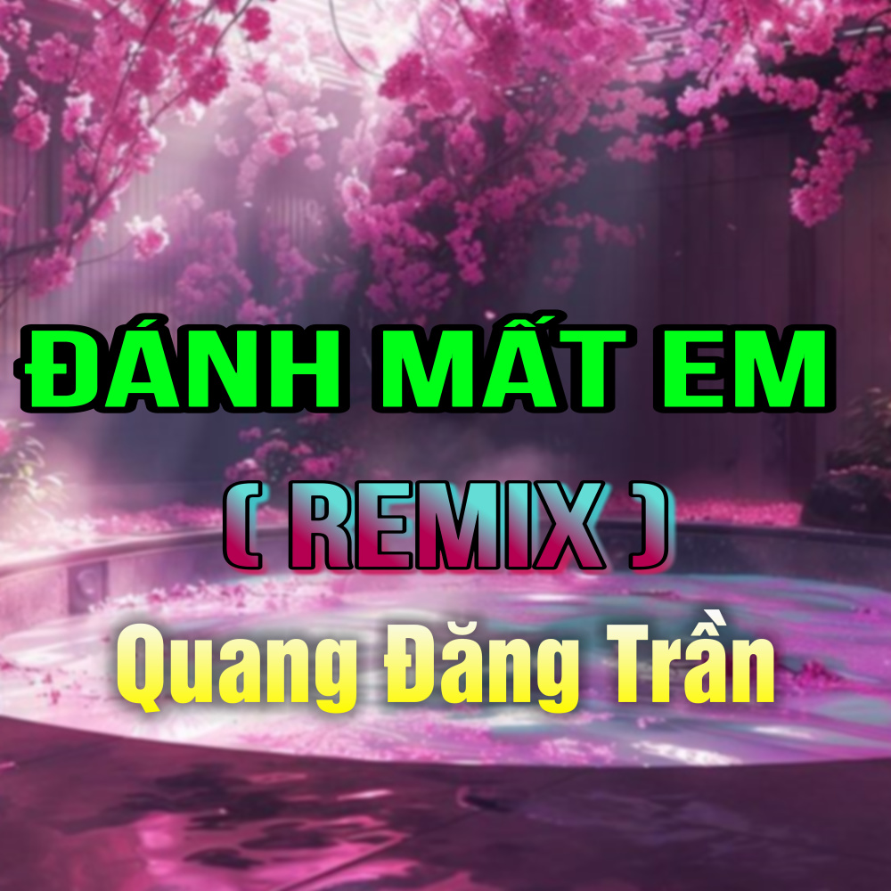Đánh Mất Em (QV Remix)