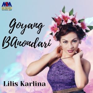 Dengarkan Goyang Banondari lagu dari Lilis Karlina dengan lirik