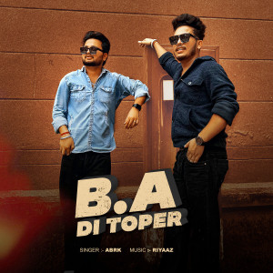 Listen to B.A Di Topper song with lyrics from AbRk