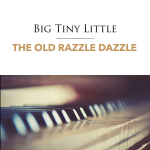 "Big" Tiny Little的专辑The Old Razzle Dazzle
