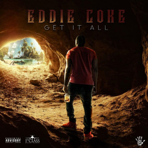 ดาวน์โหลดและฟังเพลง Get It All (Explicit) พร้อมเนื้อเพลงจาก Eddie Coke