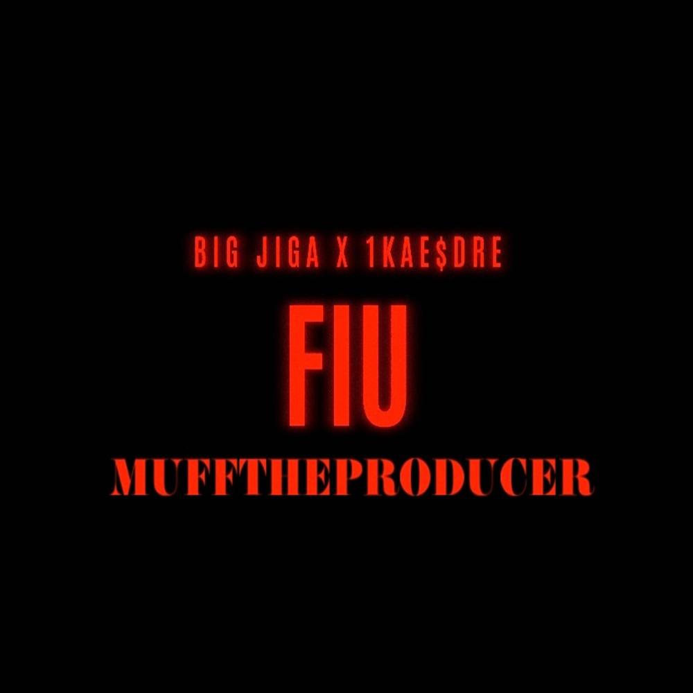 FIU (feat. 1kae$dre) (Explicit)