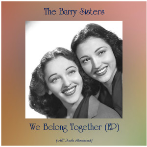 We Belong Together (EP) (Remastered 2020) dari The Barry Sisters