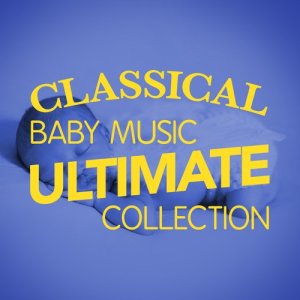 อัลบัม Classical Baby Music: Ultimate Collection ศิลปิน Classical Baby Music Ultimate Collection