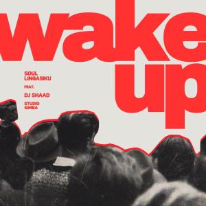 ดาวน์โหลดและฟังเพลง Wake Up (feat. DJ Shaad|Explicit) พร้อมเนื้อเพลงจาก Soul Lingasiku