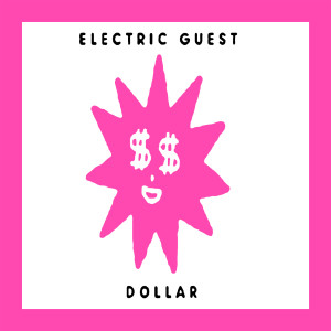 ดาวน์โหลดและฟังเพลง Dollar (Explicit) พร้อมเนื้อเพลงจาก Electric Guest