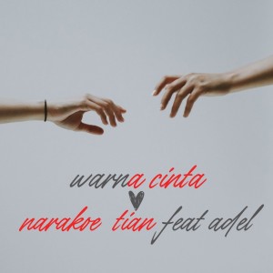 收聽Narakoe的Warna Cinta (Cinta Itu Menguatkan)歌詞歌曲