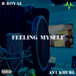 Listen to Feeling Myself (Explicit) song with lyrics from Avi Khurl