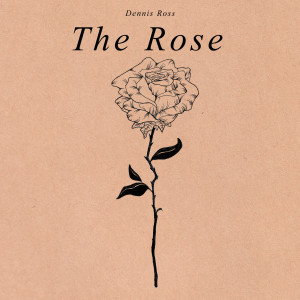 Dengarkan The Rose (Live) lagu dari Dennis Ross dengan lirik