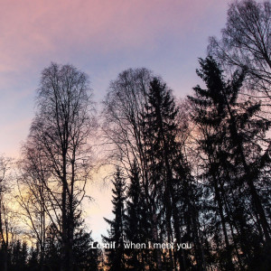 Listen to when i meet you song with lyrics from Lemil
