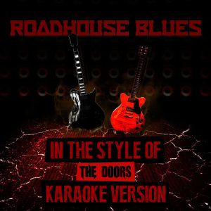 ดาวน์โหลดและฟังเพลง Roadhouse Blues (In the Style of the Doors) [Karaoke Version] (Karaoke Version) พร้อมเนื้อเพลงจาก Ameritz Audio Karaoke