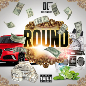 ดาวน์โหลดและฟังเพลง Round (Explicit) พร้อมเนื้อเพลงจาก Don Charles