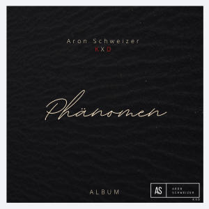 Aron Schweizer - KXD的專輯Phänomen (Explicit)