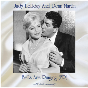 Judy Holliday And Dean Martin的专辑Bells Are Ringing (EP) (Remastered 2020)
