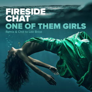 One Of Them Girls (Remix & Chill to Lee Brice) dari Fireside Chat
