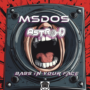 ดาวน์โหลดและฟังเพลง Bass In Your Face (Aggressive Mix|Explicit) พร้อมเนื้อเพลงจาก Astro-D