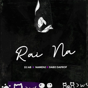 Listen to Rai Na song with lyrics from DJ AB