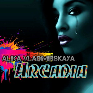 Listen to Arcadia song with lyrics from Alika Vladimirskaya