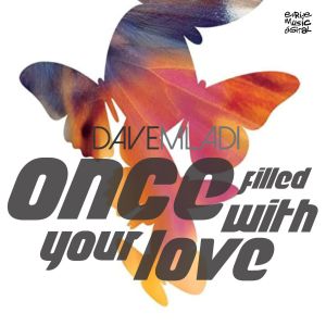 Listen to Once Filled With Your Love (Radio Edit) song with lyrics from Dave Mladi