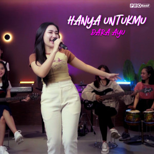 Dengarkan lagu Hanya Untukmu nyanyian Dara Ayu dengan lirik