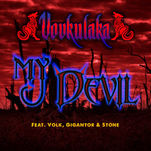 My Devil (feat. Volk, Gigantor & Stone)