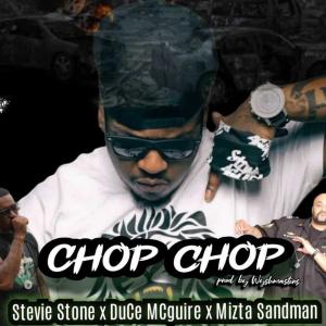 收聽Duce Mcguire的Chop Chop (feat. Mizta Sandman & Stevie Stone) (Explicit)歌詞歌曲