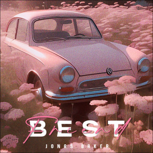 收聽Jonas Baker的Best Friend歌詞歌曲