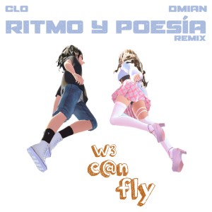 ดาวน์โหลดและฟังเพลง Ritmo y Poesía, We Can Fly (Remix) พร้อมเนื้อเพลงจาก Clo