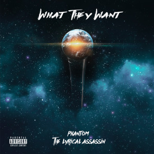 收聽Phantom The Lyrical Assassin的What They Want (Explicit)歌詞歌曲