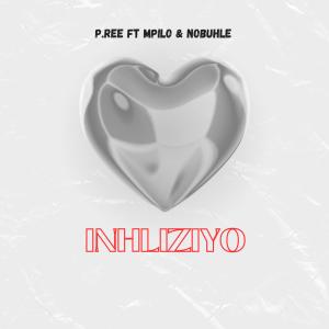 收聽P.ree的INHLIZIYO (feat. Mpilo & Nobuhle)歌詞歌曲