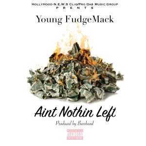 อัลบัม Aint Nothin Left (Explicit) ศิลปิน Young Fudgemack