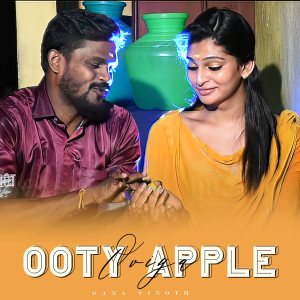 Listen to Ooty Apple Oviya song with lyrics from Gana Vinoth
