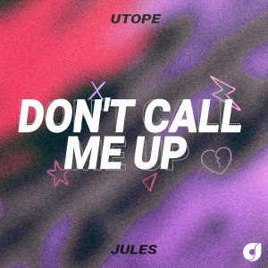 Listen to Don't Call Me Up (Explicit) song with lyrics from Utope