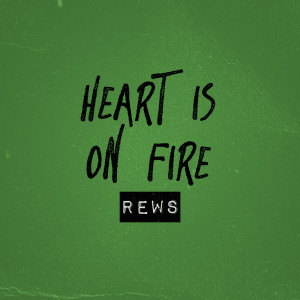收聽Rews的Heart Is On Fire歌詞歌曲