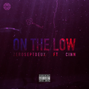 Listen to On the Low (Explicit) song with lyrics from ZeroSeptDeux