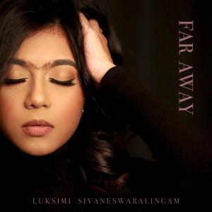 收聽Luksimi Sivaneswaralingam的Far Away歌詞歌曲