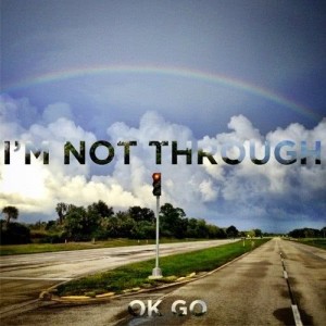 ดาวน์โหลดและฟังเพลง I'm Not Through พร้อมเนื้อเพลงจาก OK GO