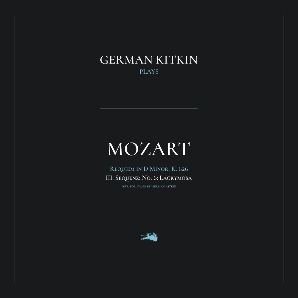 Lacrimosa : Requiem in D Minor, K. 626: III. Sequenz: No. 6. Lacrymosa (Arr. German Kitkin for Piano)