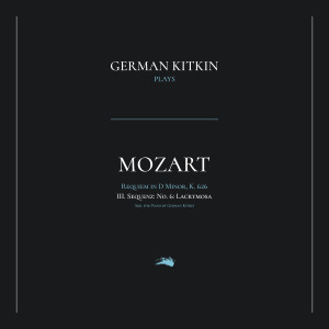 Album Lacrimosa (Arr. German Kitkin for Piano) : Requiem in D Minor, K. 626: III. Sequenz: No. 6. Lacrymosa from Wolfgang Amadeus Mozart