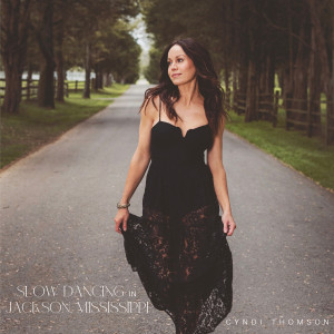 Listen to Slow Dancing in Jackson, Mississippi song with lyrics from Cyndi Thomson