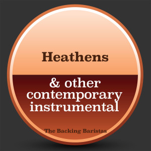 ดาวน์โหลดและฟังเพลง Heathens (Instrumental Version) พร้อมเนื้อเพลงจาก The Backing Baristas