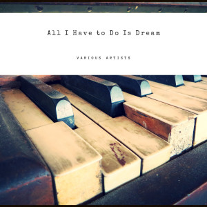 收聽The Everly Brothers的All I Have to Do Is Dream歌詞歌曲