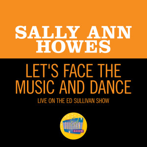 Sally Ann Howes的專輯Let's Face The Music And Dance (Live On The Ed Sullivan Show, June 21, 1964)
