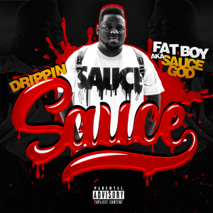 Fat Boy的專輯Drippin Sauce (Explicit)