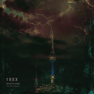 收聽19XX的Wasteland (The Nod Remix)歌詞歌曲