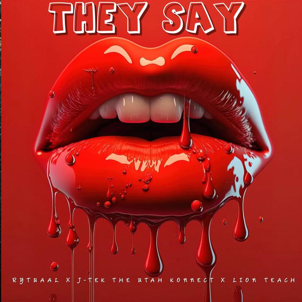 They Say (feat. J-Tek The Utah Konnect & Lion Teach) (Explicit)