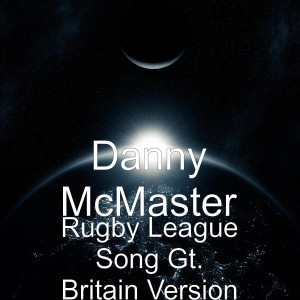 Album Rugby League Song Gt. Britain Version from Danny McMaster
