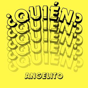 收听Angelito的¿quién? (Explicit)歌词歌曲