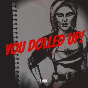 Listen to You Dolled up! song with lyrics from Lyrix